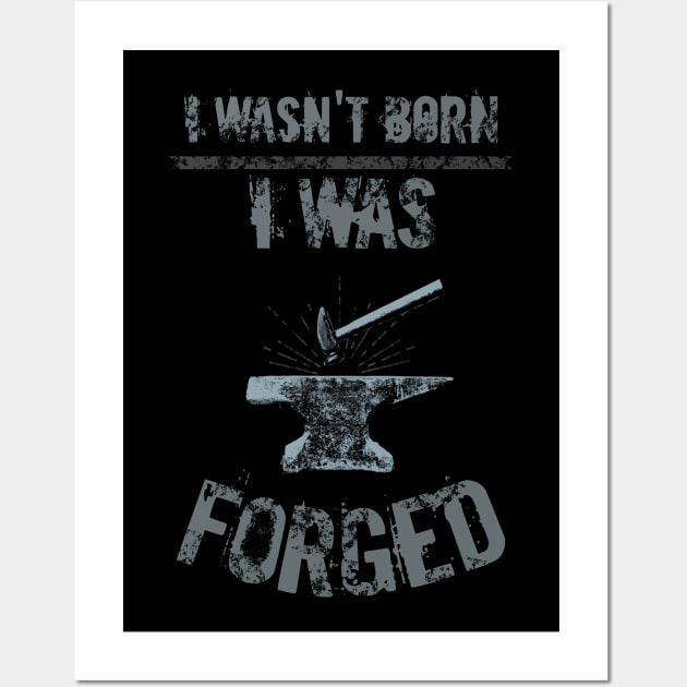 i wasn't born, I WAS FORGED Wall Art by FandomizedRose